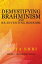 Demystifying Brahminism and Re-Inventing Hinduism Volume 2 - Re-Inventing HinduismŻҽҡ[ Satya Shri ]