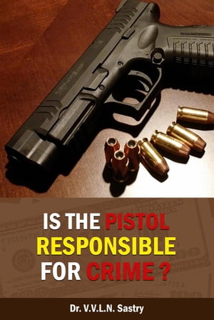 Is the Pistol Responsible for Crime?