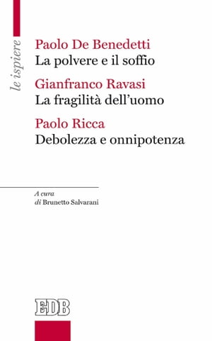 La Polvere e il soffio – La fragilità dell’uomo – Debolezza e onnipotenza