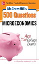 McGraw-Hill 039 s 500 Microeconomics Questions: Ace Your College Exams 3 Reading Tests 3 Writing Tests 3 Mathematics Tests【電子書籍】 Melanie Fox