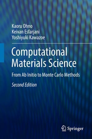 Computational Materials Science From Ab Initio to Monte Carlo Methods【電子書籍】 Kaoru Ohno