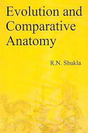 Evolution And Comparative Anatomy【電子書籍】 R.N. Shukla