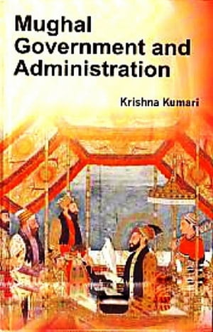 Mughal Government And Administration