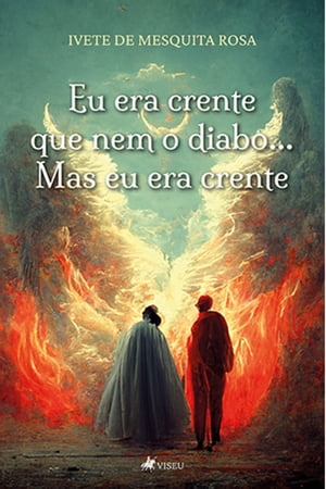 Eu era crente que nem o diabo...