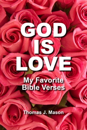God Is Love, My Favorite Bible Verses