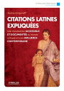 Citations latines expliqu?es Une introduction accessible et document?e au monde antique et ? son influence contemporaine