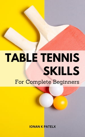 Table Tennis Skills For Complete Beginners