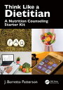 Think Like a Dietitian A Nutrition Counseling Starter Kit