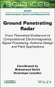 Ground Penetrating Radar From Theoretical Endeavors to Computational Electromagnetics, Signal Processing, Antenna Design and Field Applications【電子書籍】