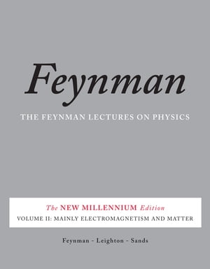 The Feynman Lectures on Physics, Vol. II The New Millennium Edition: Mainly Electromagnetism and Matter