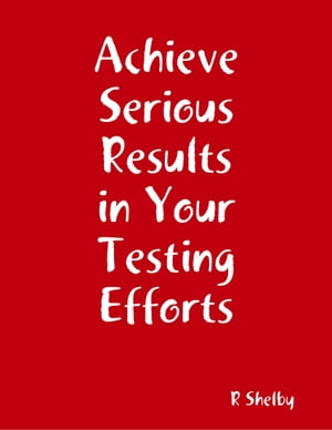 Achieve Serious Results in Your Testing Efforts