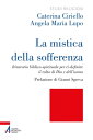 La mistica della sofferenza Itinerario biblico-spirituale per ri-definire il volto di Dio e dell’uomo【電子書籍】 Caterina Ciriello