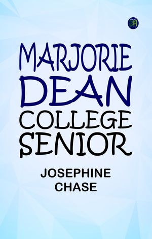 ŷKoboŻҽҥȥ㤨Marjorie Dean, College SeniorŻҽҡ[ Josephine Chase ]פβǤʤ158ߤˤʤޤ
