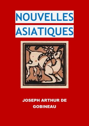 NOUVELLES ASIATIQUES (Edition Int?grale - Version Enti?rement Illustr?e)