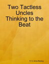 ŷKoboŻҽҥȥ㤨Two Tactless Uncles Thinking to the BeatŻҽҡ[ R. S. Arrow Blackay ]פβǤʤ132ߤˤʤޤ