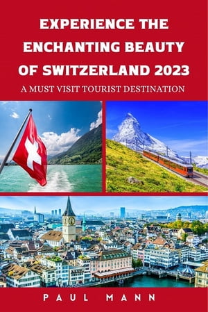 Experience the Enchanting Beauty of Switzerland-2023