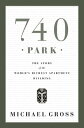 740 Park The Story of the World's Richest Apartment Building【電子書籍】[ Michael Gros...
