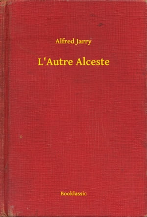L'Autre AlcesteŻҽҡ[ Alfred Jarry ]