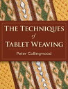 The Techniques of Tablet Weaving【電子書籍】[ Peter Collingwood ]