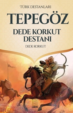 Tepe G?z- Dede Korkut Destan?【電子書籍】[ Dede Korkut ]