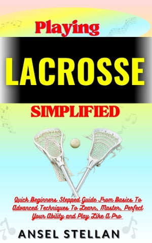 Playing LACROSSE Simplified