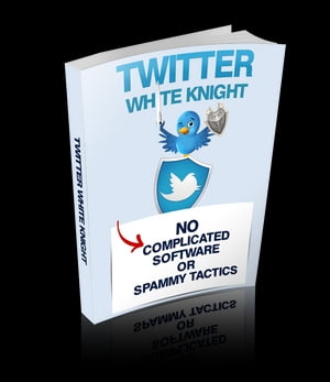 Twitter White Knight【電子書籍】[ Anonymous ]