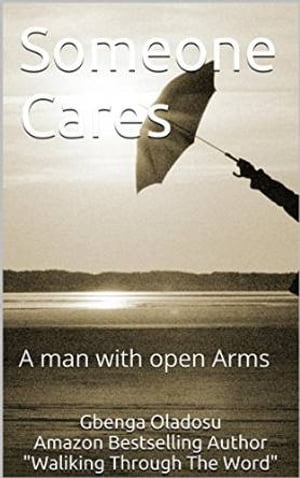 Some CaresA man with open Arms【電子書籍】[ Gbenga Oladosu ]