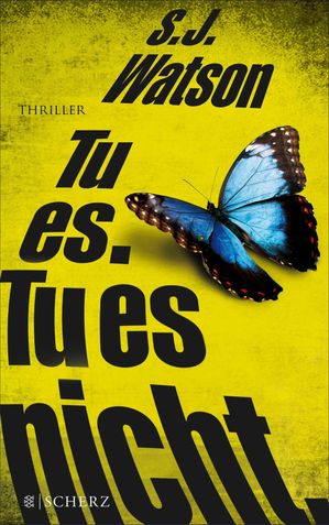 Tu es. Tu es nicht. Thriller【電子書籍】[ S.J. Watson ]