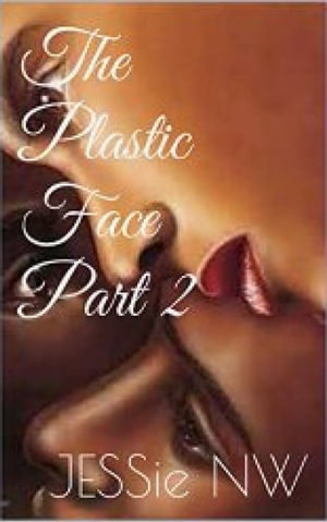The Plastic Face Part 2【電子書籍】[ JESSie NW ](3)