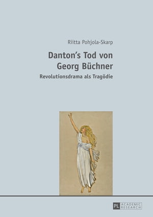 Danton’s Tod von Georg Buechner Revolutionsdrama als Tragoedie【電子書籍】[ Riitta Pohjola-Skarp ]