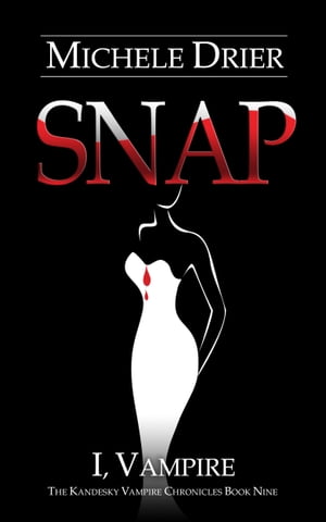 SNAP: I, Vampire Book NineŻҽҡ[ Michele Drier ]