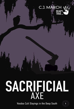 Sacrificial Axe: Voodoo Cult Slayings in the Deep South