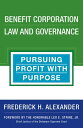 Benefit Corporation Law and Governance Pursuing Profit with Purpose