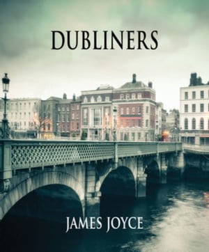 Dubliners【電子書籍】 James Joyce