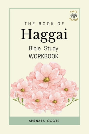 The Book of Haggai: Bible Study Workbook
