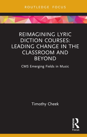 Reimagining Lyric Diction Courses: Leading Change in the Classroom and Beyond