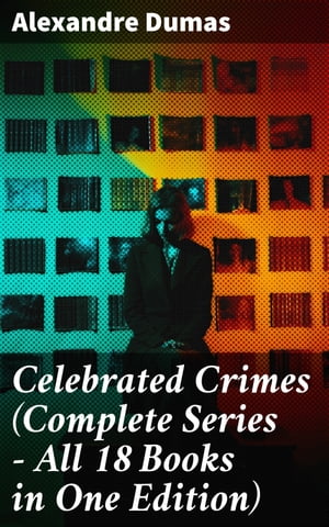 Celebrated Crimes (Complete Series – All 18 Books in One Edition)