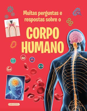 Muitas Perguntas e Respostas sobre o Corpo Humano