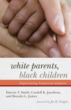 White Parents, Black Children Experiencing Transracial Adoption【電子書籍】[ Darron T. Smith ]