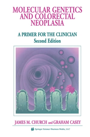 Molecular Genetics of Colorectal Neoplasia A Primer for the Clinician