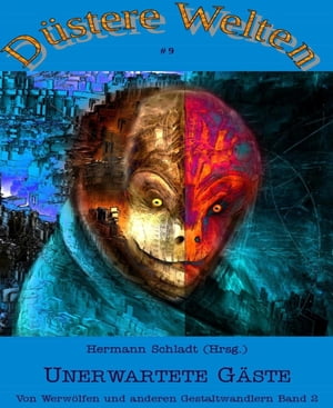 Unerwartete G?ste - Von Werw?lfen und anderen Gestaltwandlern Band 2【電子書籍】[ Hermann Schladt (Hrsg) ]