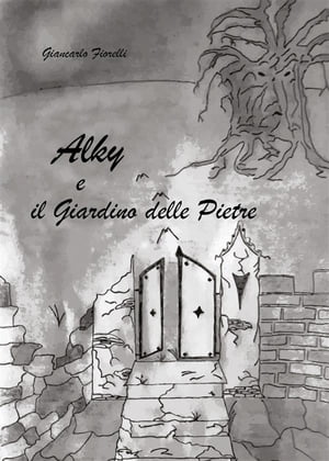 Alky e il giardino delle pietre【電子書籍】[ Giancarlo Fiorelli ]