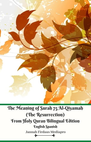 ŷKoboŻҽҥȥ㤨The Meaning of Surah 75 Al-Qiyamah (The Resurrection From Holy Quran Bilingual Edition English SpanishŻҽҡ[ Jannah Firdaus Mediapro ]פβǤʤ150ߤˤʤޤ