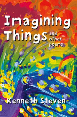 Imagining Things and other poems【電子書籍】[ Kenneth Steven ]