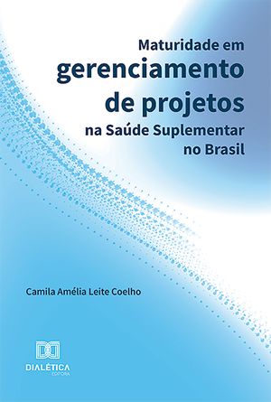 Maturidade em gerenciamento de projetos na Sa?de suplementar no Brasil
