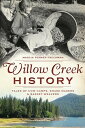 Willow Creek History Tales of Cow Camps, Shake Makers Basket Weavers【電子書籍】 Marcia Penner Freedman