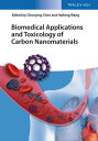 Biomedical Applications and Toxicology of Carbon Nanomaterials【電子書籍】[ Chunying Chen ]