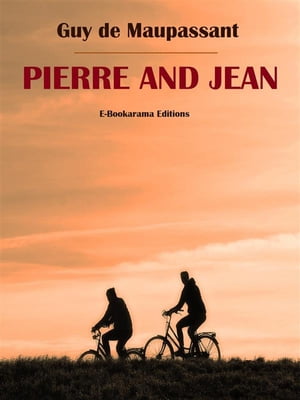 Pierre and Jean【電子書籍】[ Guy de Maupas