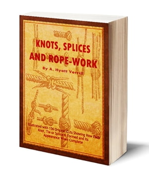 Knots, Splices and Rope Work (Illustrated)