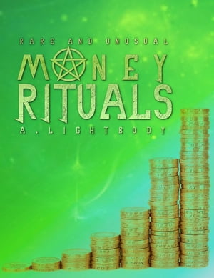 Rare and Unusual Money Rituals【電子書籍】[ A. Lightbody ]